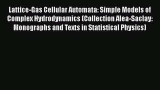 PDF Download Lattice-Gas Cellular Automata: Simple Models of Complex Hydrodynamics (Collection
