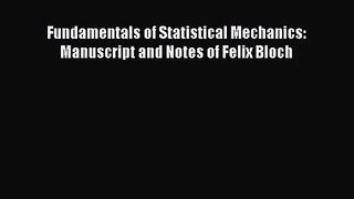 PDF Download Fundamentals of Statistical Mechanics: Manuscript and Notes of Felix Bloch Download