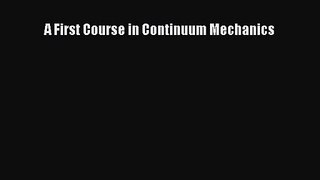 PDF Download A First Course in Continuum Mechanics Read Online