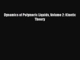PDF Download Dynamics of Polymeric Liquids Volume 2: Kinetic Theory PDF Full Ebook