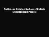 PDF Download Problems on Statistical Mechanics (Graduate Student Series in Physics) PDF Full