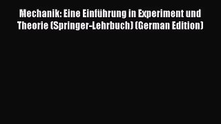 PDF Download Mechanik: Eine Einführung in Experiment und Theorie (Springer-Lehrbuch) (German