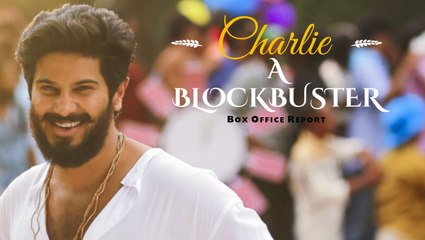 Charlie - A Blockbuster! Box Office Report | Dulquer Salmaan, Parvathy