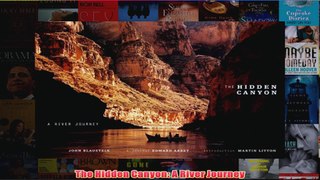 The Hidden Canyon A River Journey