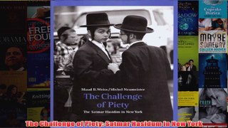 The Challenge of Piety Satmar Hasidum in New York