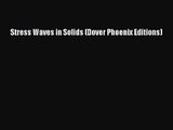 PDF Download Stress Waves in Solids (Dover Phoenix Editions) PDF Online