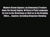 PDF Download Modern Steam Engines: an Elementary Treatise Upon the Steam Engine Written in