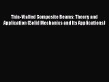 PDF Download Thin-Walled Composite Beams: Theory and Application (Solid Mechanics and Its Applications)