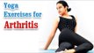 Yoga Exercises for Arthritis - Knee Pain, Backpain Treatment & Diet Tips in English