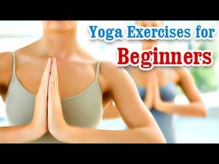 Yoga Exercises for Beginners - Basic Movements, Positions, Easy Asana & Diet Tips in English
