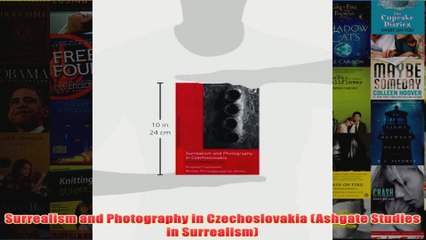 Surrealism and Photography in Czechoslovakia Ashgate Studies in Surrealism