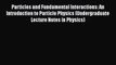 PDF Download Particles and Fundamental Interactions: An Introduction to Particle Physics (Undergraduate