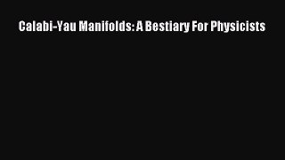 PDF Download Calabi-Yau Manifolds: A Bestiary For Physicists Download Full Ebook