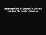 PDF Download Decoherence: and the Quantum-To-Classical Transition (The Frontiers Collection)