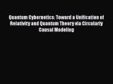 PDF Download Quantum Cybernetics: Toward a Unification of Relativity and Quantum Theory via