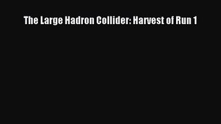 PDF Download The Large Hadron Collider: Harvest of Run 1 PDF Full Ebook