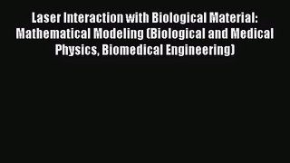 PDF Download Laser Interaction with Biological Material: Mathematical Modeling (Biological