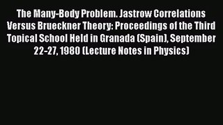 PDF Download The Many-Body Problem. Jastrow Correlations Versus Brueckner Theory: Proceedings