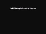 PDF Download Field Theory in Particle Physics PDF Online