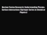 PDF Download Nuclear Fusion Research: Understanding Plasma-Surface Interactions (Springer Series