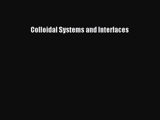 PDF Download Colloidal Systems and Interfaces Download Full Ebook