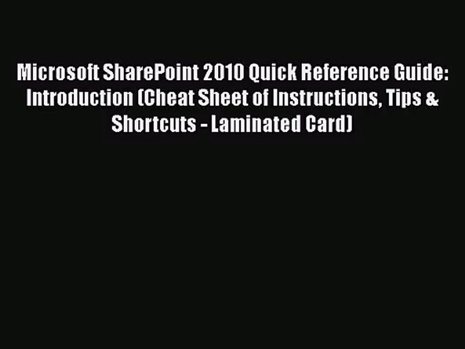 Read Microsoft SharePoint 2010 Quick Reference Guide: Introduction (Cheat Sheet of Instructions