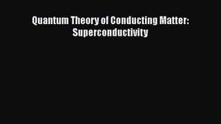 PDF Download Quantum Theory of Conducting Matter: Superconductivity Download Full Ebook