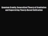 PDF Download Quantum Gravity Generalized Theory of Gravitation and Superstring Theory-Based