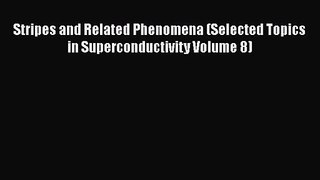 PDF Download Stripes and Related Phenomena (Selected Topics in Superconductivity Volume 8)