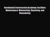 PDF Download Residential Construction Academy: Facilities Maintenance: Maintaining Repairing