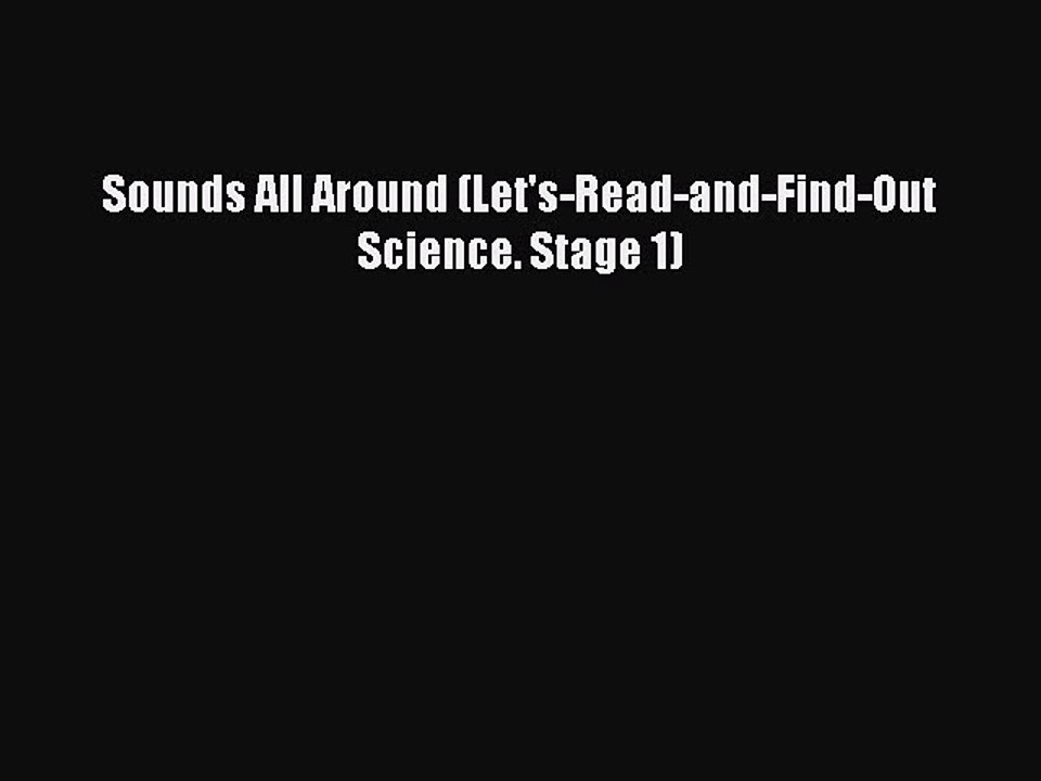 PDF Download Sounds All Around (Let's-Read-and-Find-Out Science. Stage 1) Read Online