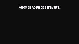 PDF Download Notes on Acoustics (Physics) Download Full Ebook
