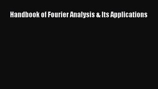 PDF Download Handbook of Fourier Analysis & Its Applications Read Full Ebook