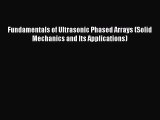 PDF Download Fundamentals of Ultrasonic Phased Arrays (Solid Mechanics and Its Applications)