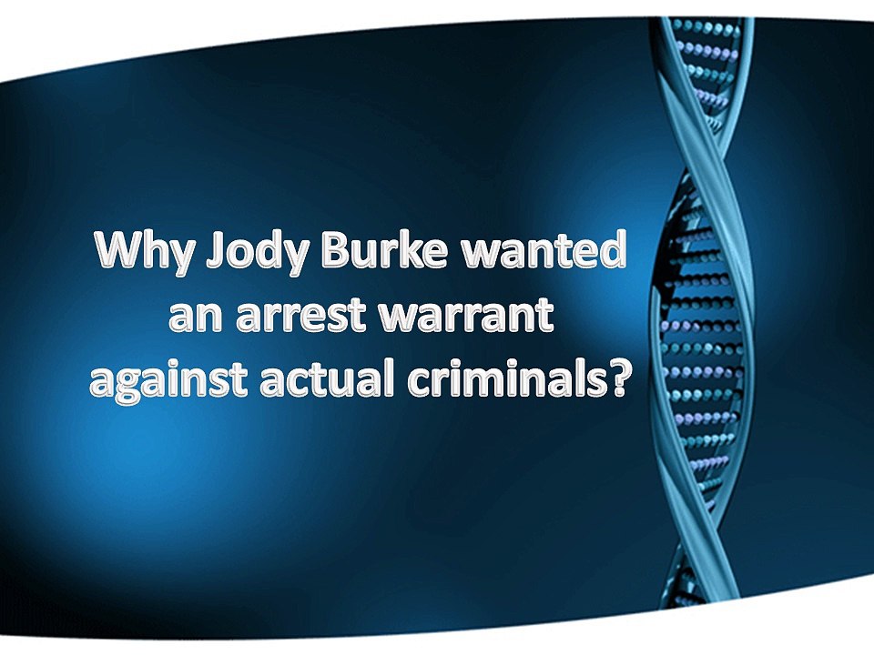 Why Jody Burke wanted an arrest warrant against actual criminals