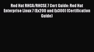 PDF Download Red Hat RHCA/RHCSE 7 Cert Guide: Red Hat Enterprise Linux 7 (Ex200 and Ex300)
