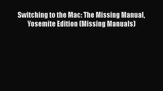 PDF Download Switching to the Mac: The Missing Manual Yosemite Edition (Missing Manuals) Read