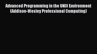 PDF Download Advanced Programming in the UNIX Environment (Addison-Wesley Professional Computing)