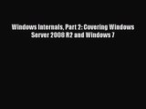 PDF Download Windows Internals Part 2: Covering Windows Server 2008 R2 and Windows 7 Download