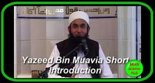 Yazeed Bin Muavia Short Introduction By Molana Tariq Jameel