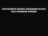 PDF Download bash Cookbook: Solutions and Examples for bash Users (Cookbooks (O'Reilly)) PDF