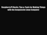 PDF Download Raspberry Pi Hacks: Tips & Tools for Making Things with the Inexpensive Linux