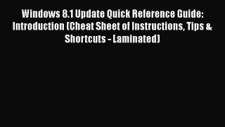 PDF Download Windows 8.1 Update Quick Reference Guide: Introduction (Cheat Sheet of Instructions
