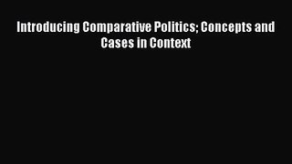 PDF Download Introducing Comparative Politics Concepts and Cases in Context PDF Full Ebook