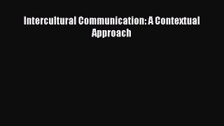 PDF Download Intercultural Communication: A Contextual Approach Download Full Ebook