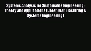 PDF Download Systems Analysis for Sustainable Engineering: Theory and Applications (Green Manufacturing