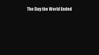 PDF Download The Day the World Ended Download Online