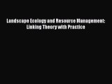 PDF Download Landscape Ecology and Resource Management: Linking Theory with Practice PDF Full