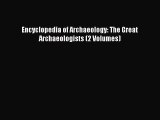 PDF Download Encyclopedia of Archaeology: The Great Archaeologists (2 Volumes) Download Full