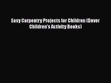 Download Easy Carpentry Projects for Children (Dover Children's Activity Books) Ebook Free